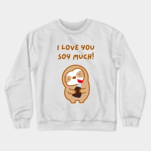 I Love You So Much Soy Sauce Sloth Crewneck Sweatshirt